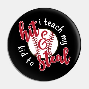 I Teach My Kid To Hit and Steal Baseball Pin