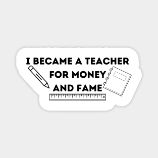 I became a teacher for money and fame Magnet