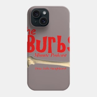 The Burbs Minute Podcast Phone Case