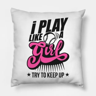 I Play Like A Girl Try To Keep Up softball Pillow