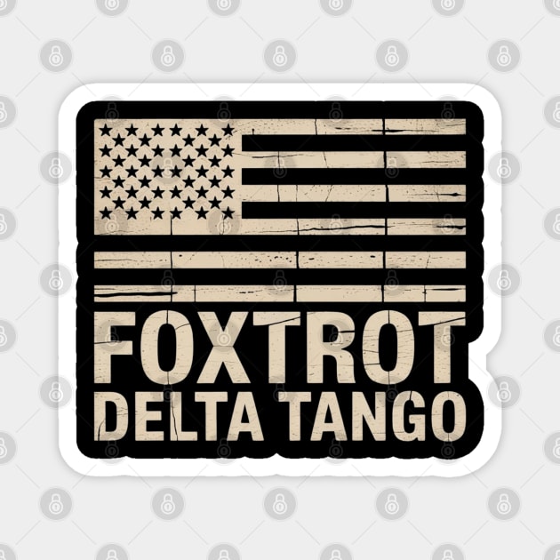 Foxtrots Delta Tangos Funny US Flag Foxtrots Deltas Tangos Magnet by Creatifly Graphic Tees