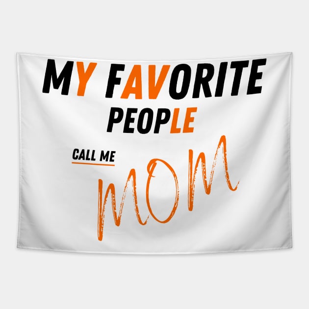 My Favorite People Call Me Mom Funny Mothers Day. Tapestry by AstronomDesign