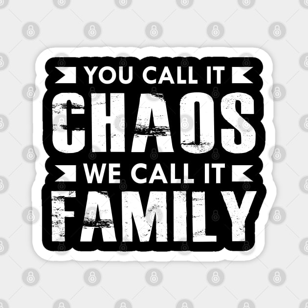 Family - You call it chaos we call it family Magnet by KC Happy Shop