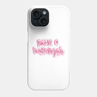 Raise a hallelujah Phone Case