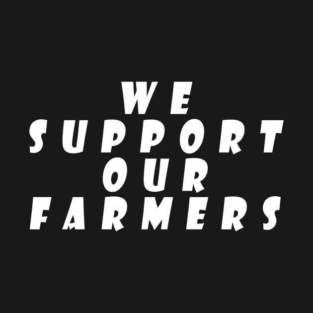 Disover We Support our Farmers - We Support Our Farmers - T-Shirt