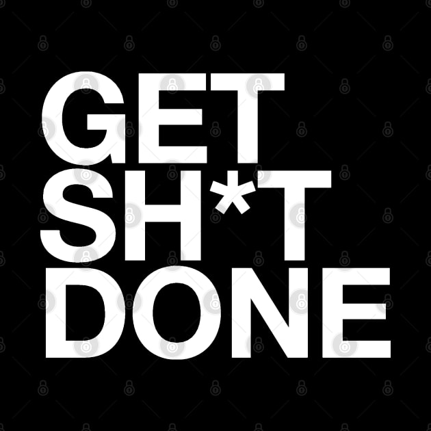 Get Sh*t Done by BodinStreet