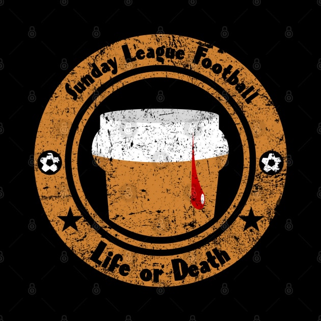 Football Sunday League Life or Death beer blood by Kev Brett Designs