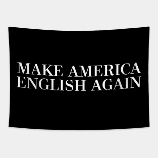 MAKE AMERICA ENGLISH AGAIN Tapestry