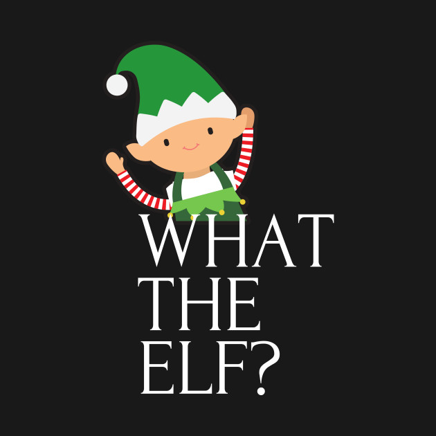 Disover What the Elf Funny Christmas Holiday - What The Elf - T-Shirt