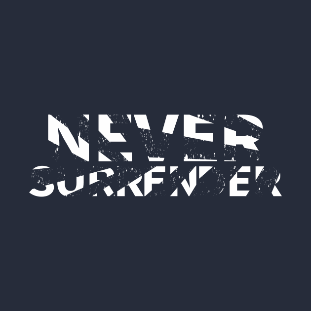 never surrender by CreativeIkbar Prints