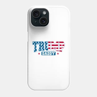 Trump Daddy Trump 2024 For President, Trump USA American Flag 4th of July Republican Phone Case