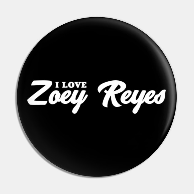 I Love Zoey Reyes Zoey Reyes Pin Teepublic Uk