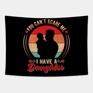 You Can't Scare Me I have a Daughter Tapestry