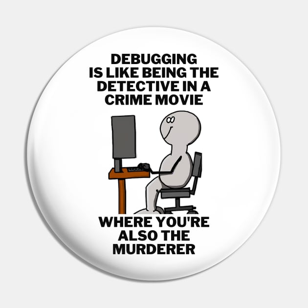 "Debugging Detective" Funny Software Engineer T-Shirt Pin by JSavsClothes