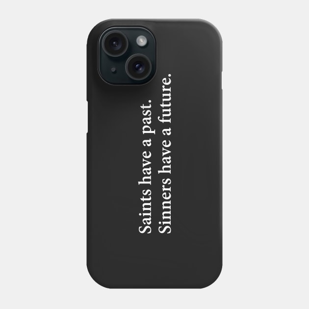 Saints Have a past. | Christian Faith Religious Phone Case by ChristianLifeApparel