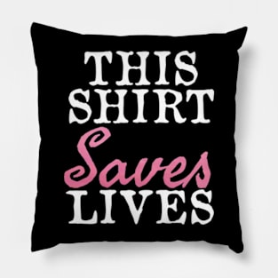 This Shirt Saves Lives Pillow