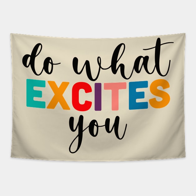 Do What Excites You Tapestry by Designed-by-bix