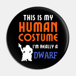 This is My Human Costume I'm Really a Dwarf Pin