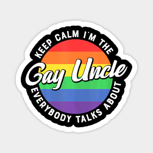 Keep Calm Im The Gay Uncle  LGBT Pride  Uncle Magnet