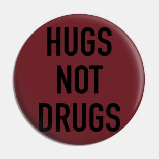 Hugs Not Drugs Pin