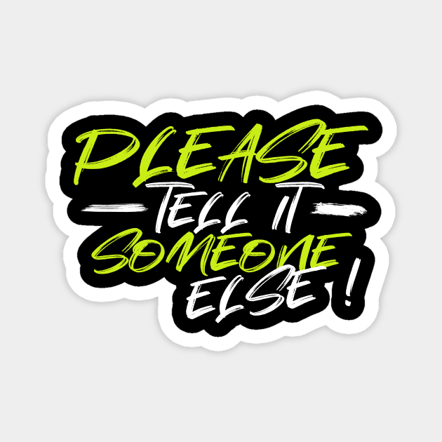 Please, tell it someone else Magnet by SM Shirts