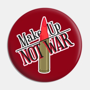 Make Up, Not War Pin