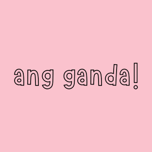 Pinay saying: Ang ganda! T-Shirt