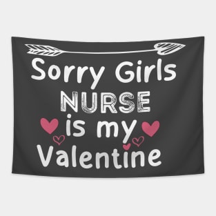 sorry girls nurse is my  valentine Tapestry