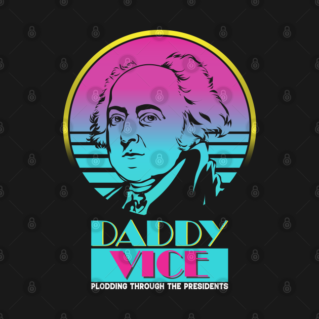 Discover John Adams - Daddy Vice - John Adams - T-Shirt