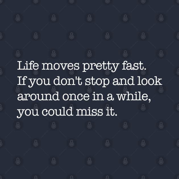 Life moves pretty fast by BodinStreet