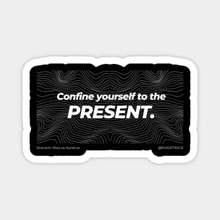 Stoicism Confine yourself to the Present Magnet