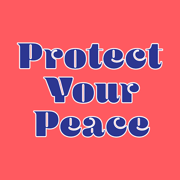 Protect your Peace by GetHy