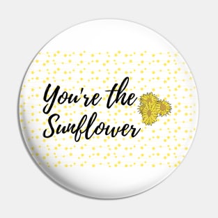 You're the sunflower Pin