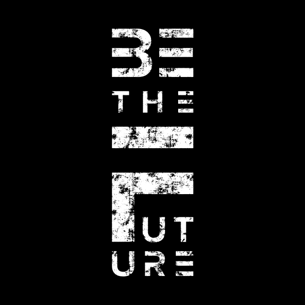 Be the Future by directdesign