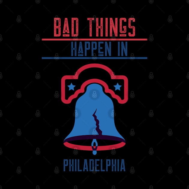 BAD THINGS HAPPEN IN PHILADELPHIA by AurosakiCreations