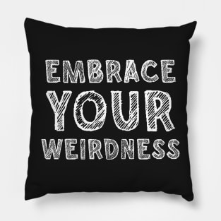 Embrace your weirdness Pillow