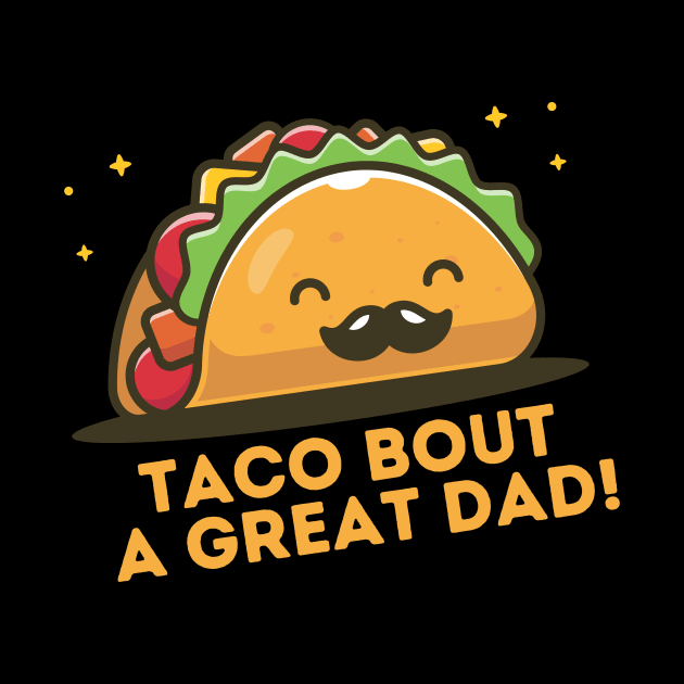 Taco Bout a Great Dad by Teewyld