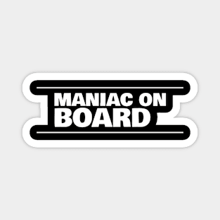 Maniac on board Magnet