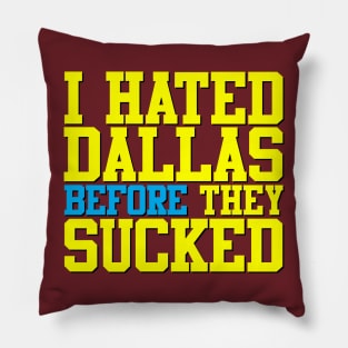 I Hated Dallas BEFORE They Sucked (Red) Pillow