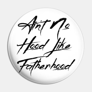 I Ain't No Hood Like Fatherhood - Fathers Day Cool Gift For Dad Pin