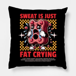 Funny Gym, Sweat  is Just Fat Crying Pillow