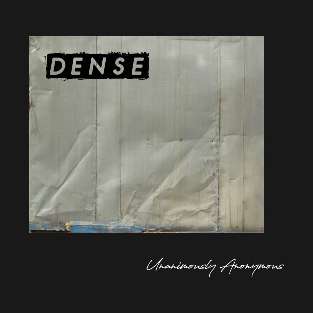 DENSE... by UnanimouslyAnonymous