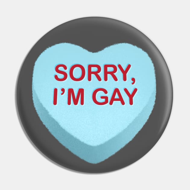 Sorry, I'm Gay Candy Heart Pin by tommartinart