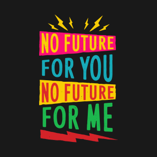 No Future For You T-Shirt