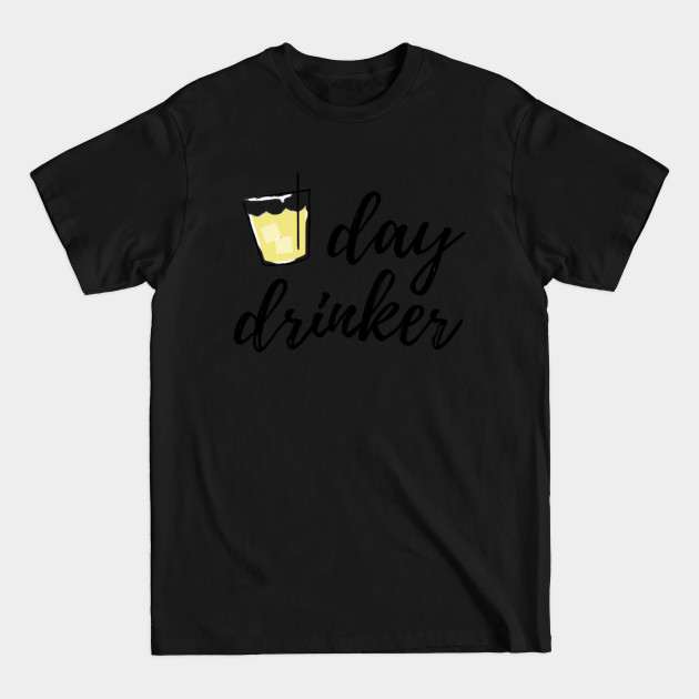 Discover Day Drinker - Day Drinking - T-Shirt