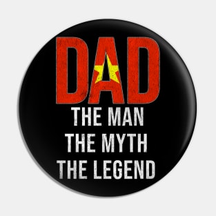 Vietnamese Dad The Man The Myth The Legend - Gift for Vietnamese Dad With Roots From Vietnamese Pin