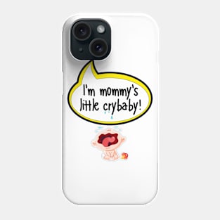 I'm Mommy's Little Crybaby - Baby Shower Gift Phone Case