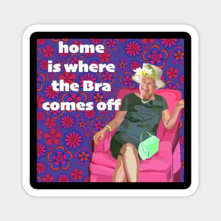 Home is where the bra comes off Magnet