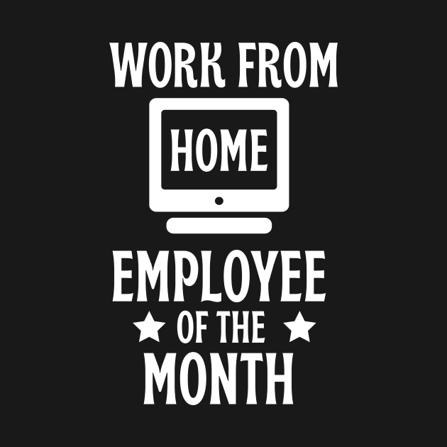 Work from home employee of the month by AllPrintsAndArt