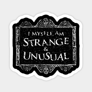 I myself am strange and unusual Magnet